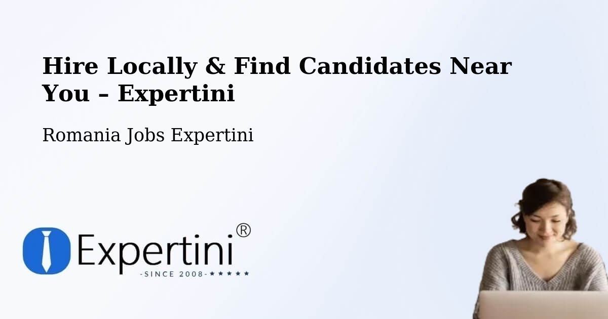 Hire Locally in Abram – Find Qualified Candidates Near You - Abram, Romania Jobs Expertini