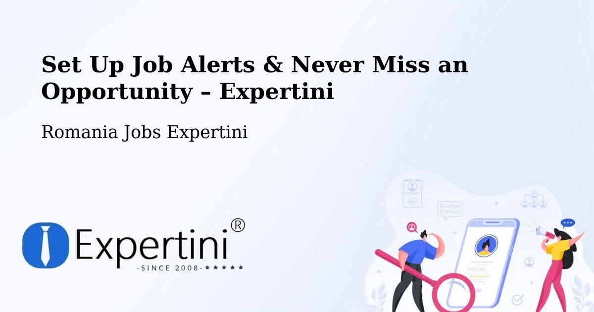 Job Alerts Guide – Get Notified About New Jobs in Abram - Abram, Romania Jobs Expertini